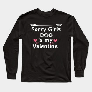 sorry girls dog my  valentine Long Sleeve T-Shirt